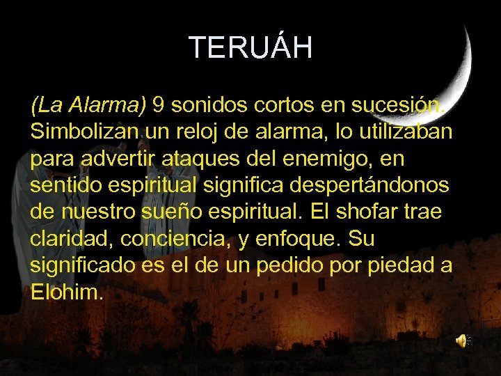 TERUÁH (La Alarma) 9 sonidos cortos en sucesión. Simbolizan un reloj de alarma, lo