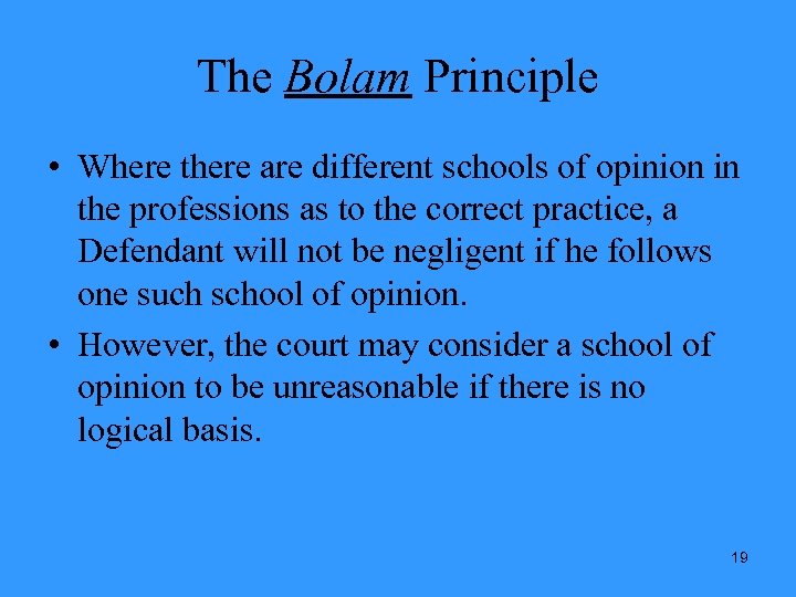 The Bolam Principle • Where there are different schools of opinion in the professions