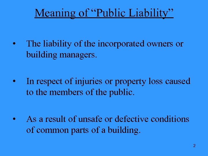 Meaning of “Public Liability” • The liability of the incorporated owners or building managers.