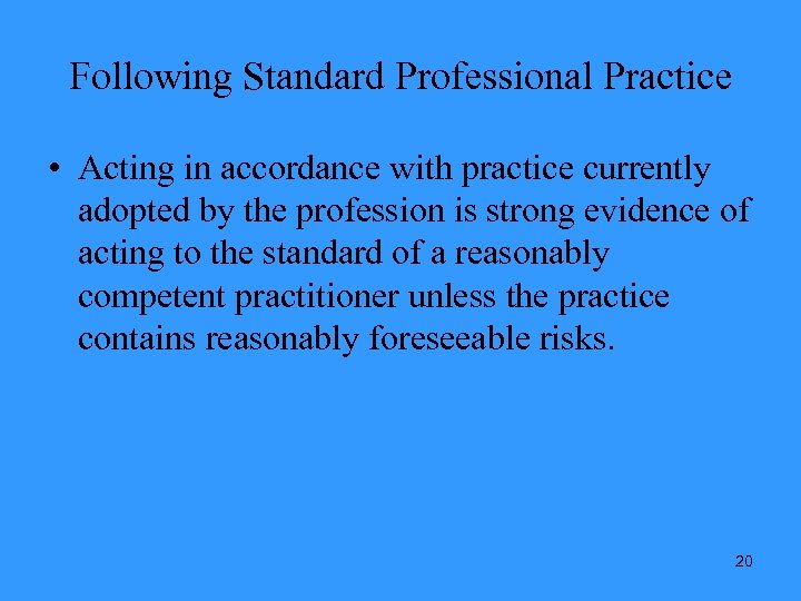 Following Standard Professional Practice • Acting in accordance with practice currently adopted by the
