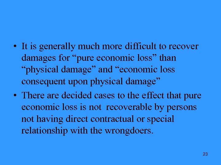  • It is generally much more difficult to recover damages for “pure economic