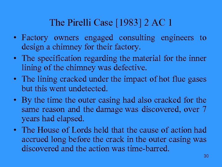 The Pirelli Case [1983] 2 AC 1 • Factory owners engaged consulting engineers to