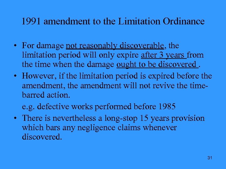 1991 amendment to the Limitation Ordinance • For damage not reasonably discoverable, the limitation