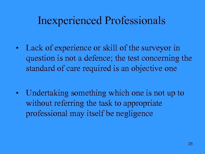 Inexperienced Professionals • Lack of experience or skill of the surveyor in question is