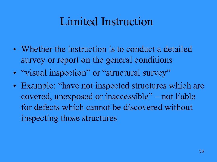 Limited Instruction • Whether the instruction is to conduct a detailed survey or report