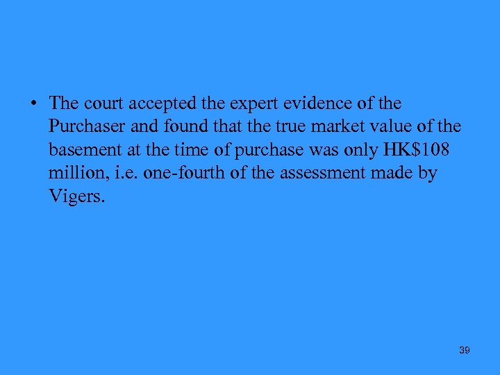  • The court accepted the expert evidence of the Purchaser and found that