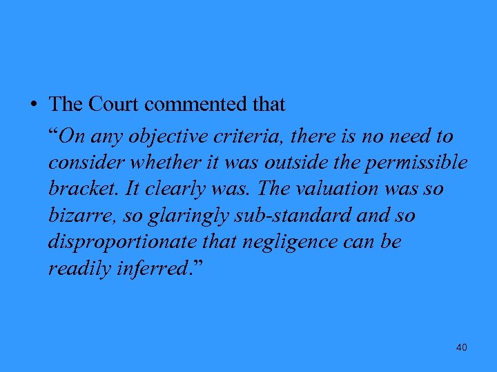  • The Court commented that “On any objective criteria, there is no need