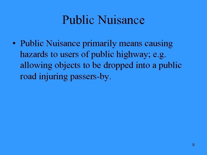 Public Nuisance • Public Nuisance primarily means causing hazards to users of public highway;