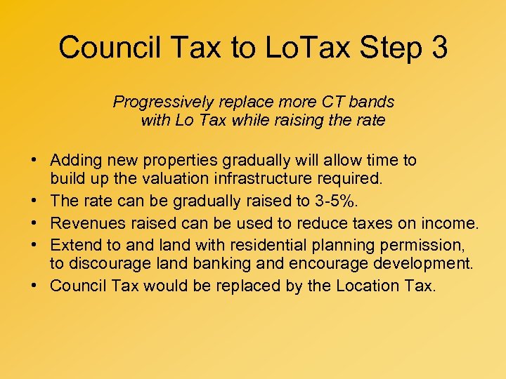 Council Tax to Lo. Tax Step 3 Progressively replace more CT bands with Lo