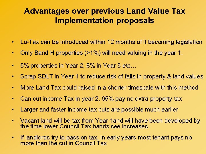 Advantages over previous Land Value Tax Implementation proposals • Lo-Tax can be introduced within