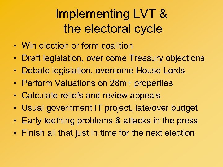 Implementing LVT & the electoral cycle • • Win election or form coalition Draft