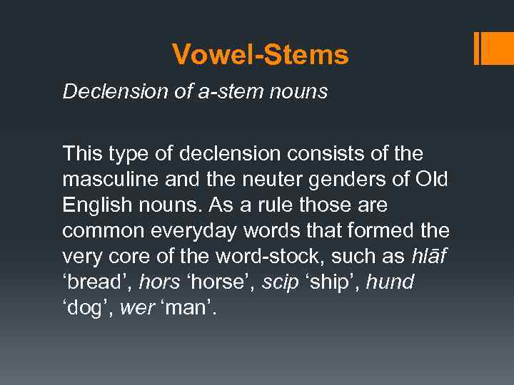 Vowel-Stems Declension of a-stem nouns This type of declension consists of the masculine and