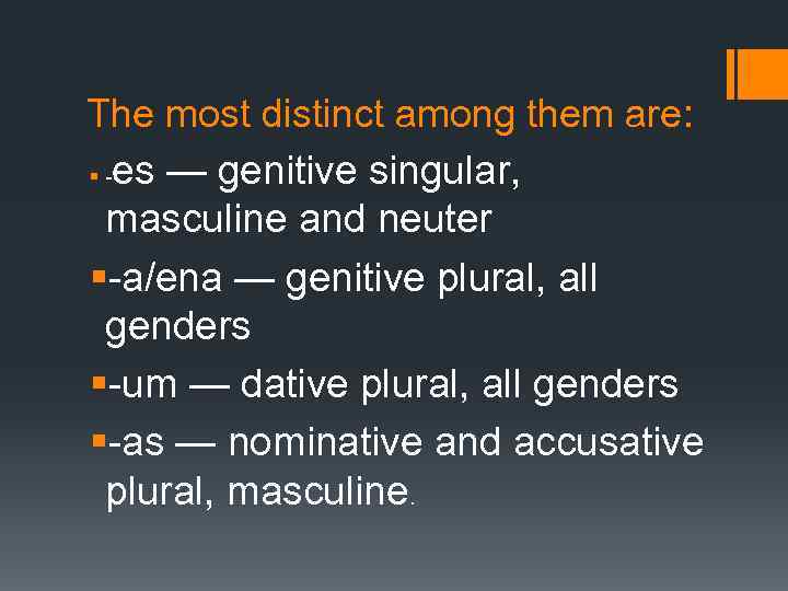 The most distinct among them are: § -es — genitive singular, masculine and neuter