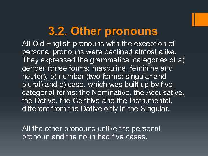 3. 2. Other pronouns All Old English pronouns with the exception of personal pronouns