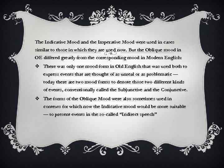 The Indicative Mood and the Imperative Mood were used in cases similar to those