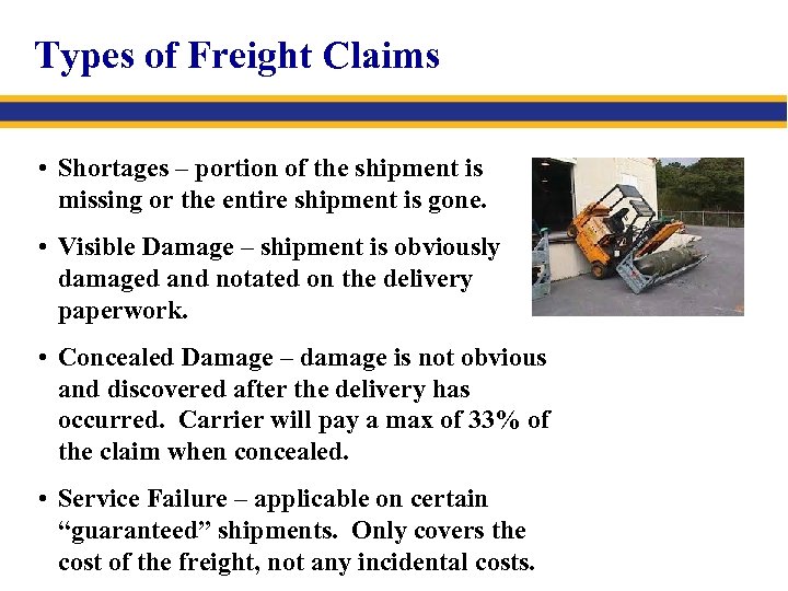 Types of Freight Claims • Shortages – portion of the shipment is missing or