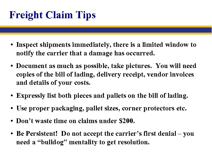 Freight Claim Tips • Inspect shipments immediately, there is a limited window to notify