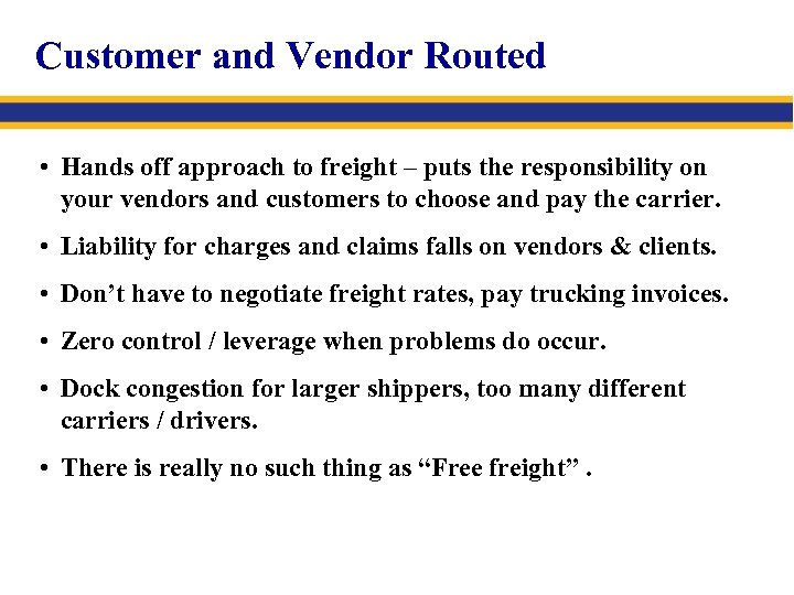 Customer and Vendor Routed • Hands off approach to freight – puts the responsibility