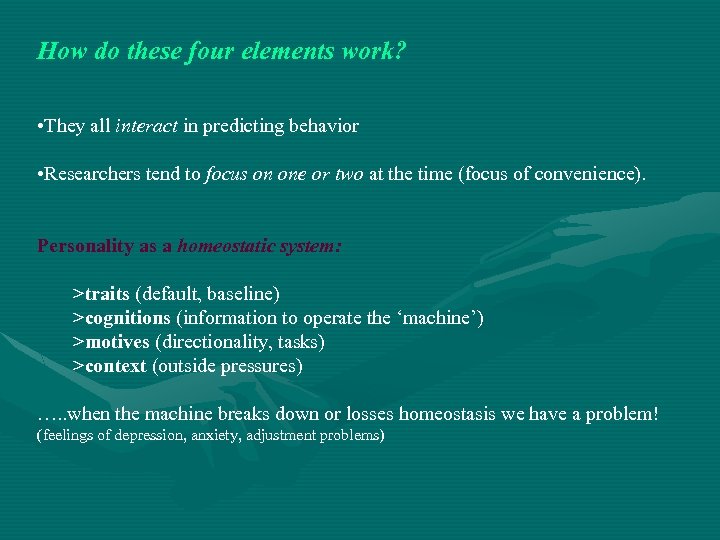 How do these four elements work? • They all interact in predicting behavior •