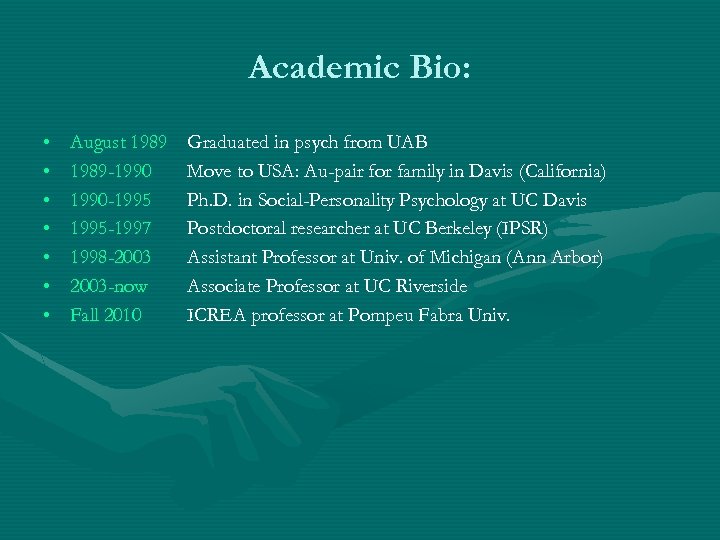 Academic Bio: • • August 1989 -1990 -1995 -1997 1998 -2003 -now Fall 2010