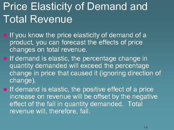 Price Elasticity of Demand Total Revenue If you know the price elasticity of demand