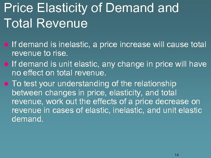 Price Elasticity of Demand Total Revenue If demand is inelastic, a price increase will