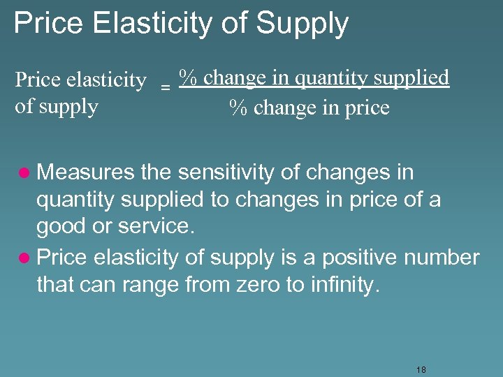Price Elasticity of Supply Price elasticity of supply = % change in quantity supplied