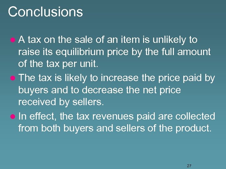 Conclusions l. A tax on the sale of an item is unlikely to raise