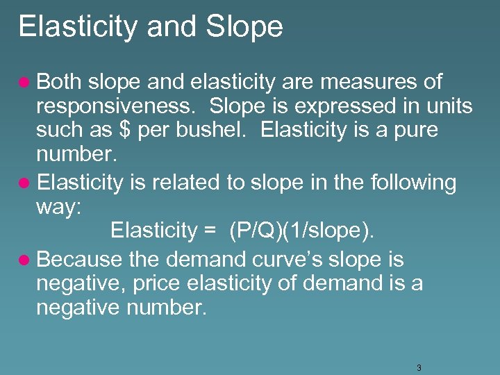 Elasticity and Slope l Both slope and elasticity are measures of responsiveness. Slope is