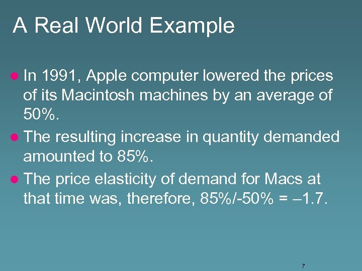 A Real World Example l In 1991, Apple computer lowered the prices of its
