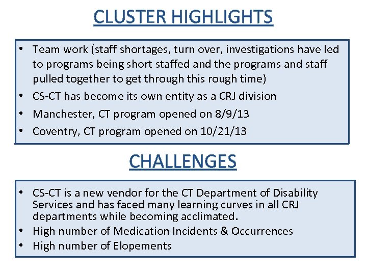 CLUSTER HIGHLIGHTS • Team work (staff shortages, turn over, investigations have led to programs