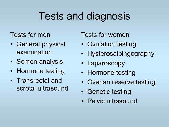 Tests and diagnosis Tests for men • General physical examination • Semen analysis •