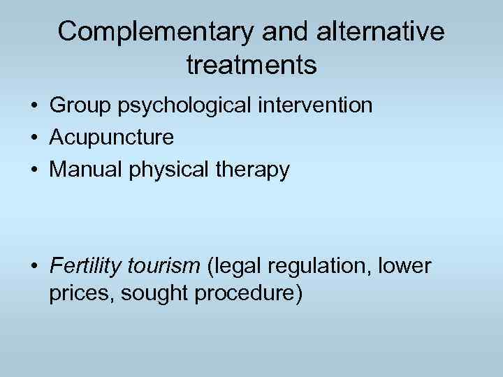 Complementary and alternative treatments • Group psychological intervention • Acupuncture • Manual physical therapy