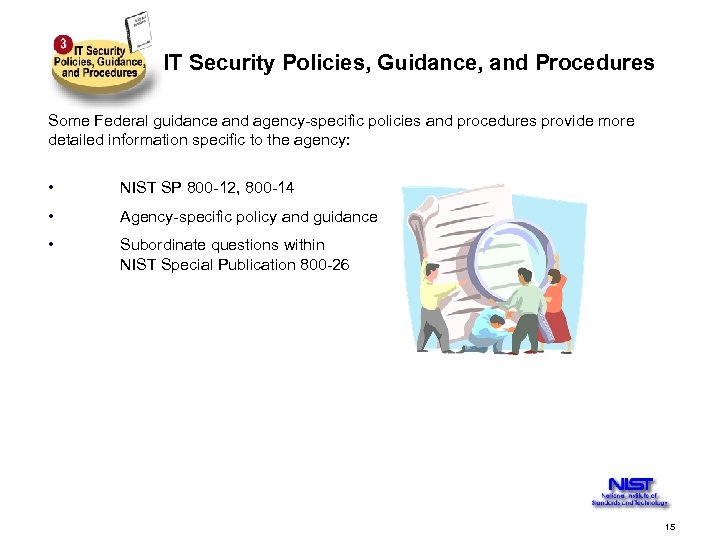 IT Security Policies, Guidance, and Procedures Some Federal guidance and agency-specific policies and procedures