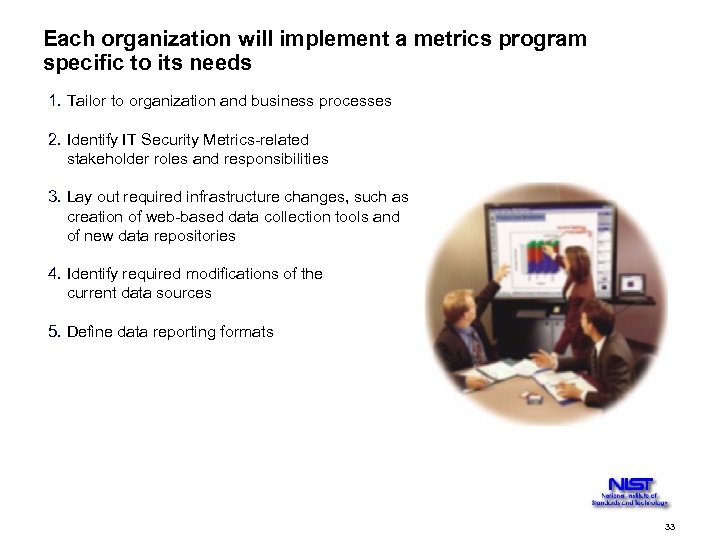 Each organization will implement a metrics program specific to its needs 1. Tailor to