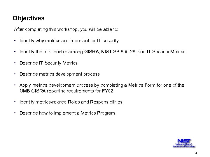 Objectives After completing this workshop, you will be able to: • Identify why metrics