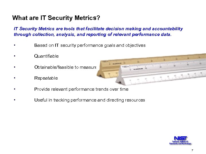 What are IT Security Metrics? IT Security Metrics are tools that facilitate decision making