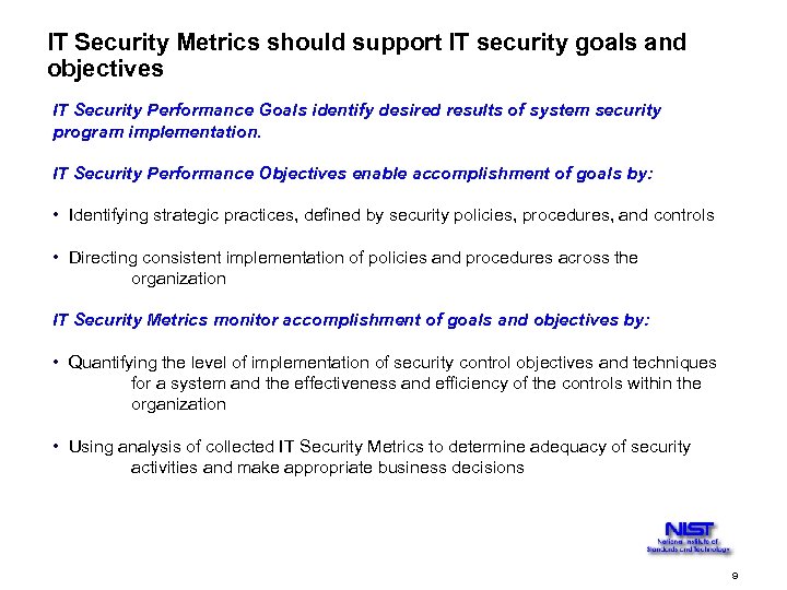 IT Security Metrics should support IT security goals and objectives IT Security Performance Goals