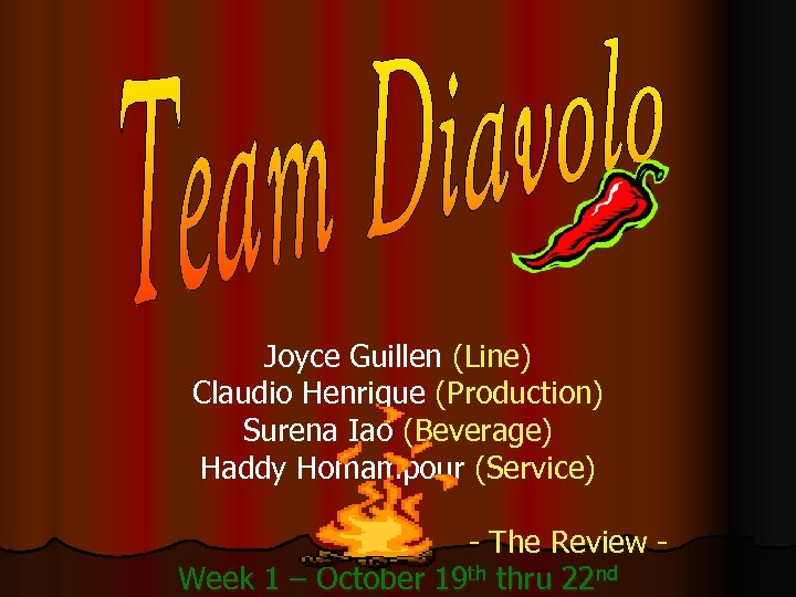 Joyce Guillen (Line) Claudio Henrique (Production) Surena Iao (Beverage) Haddy Homampour (Service) - The