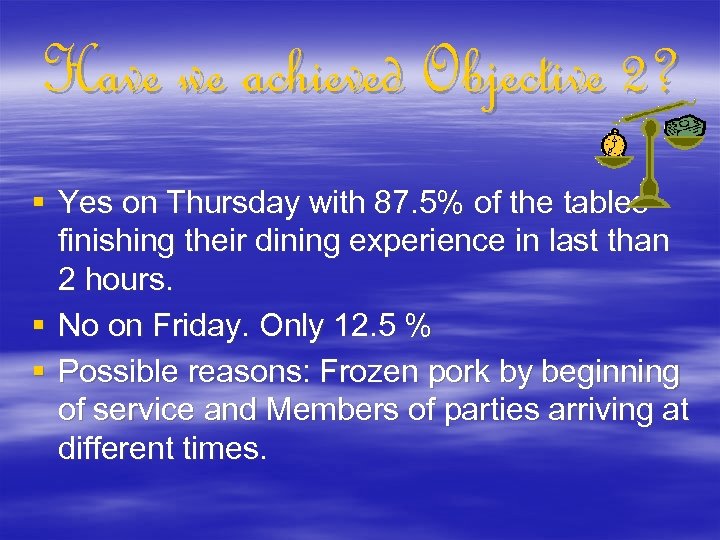 Have we achieved Objective 2? § Yes on Thursday with 87. 5% of the