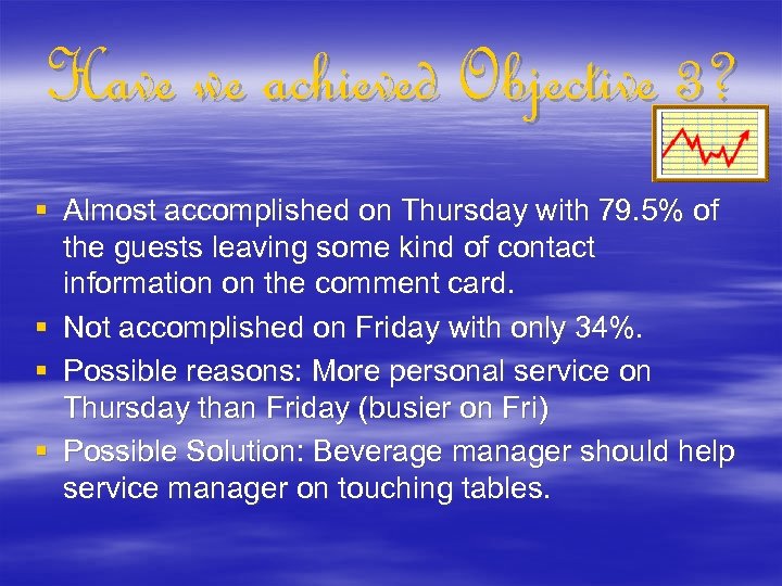 Have we achieved Objective 3? § Almost accomplished on Thursday with 79. 5% of