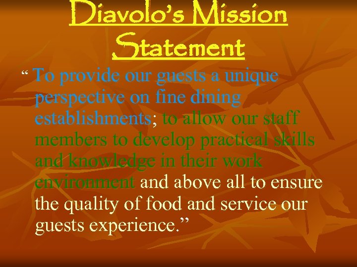 Diavolo’s Mission Statement “ To provide our guests a unique perspective on fine dining