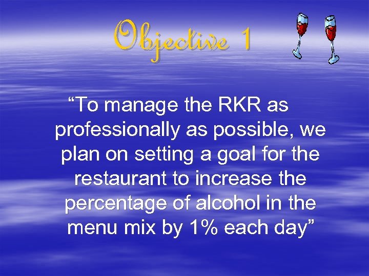Objective 1 “To manage the RKR as professionally as possible, we plan on setting