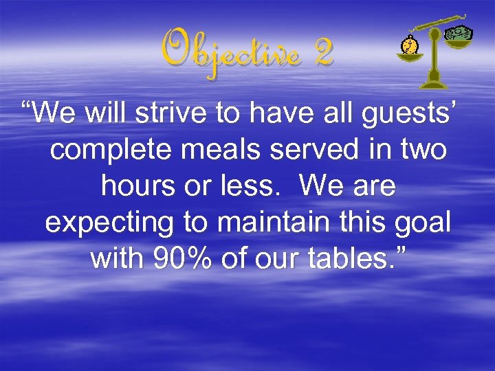 Objective 2 “We will strive to have all guests’ complete meals served in two