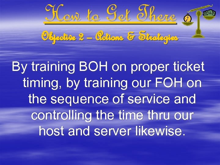 How to Get There Objective 2 – Actions & Strategies By training BOH on