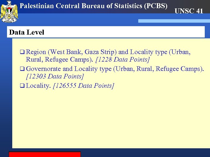Palestinian Central Bureau of Statistics (PCBS) UNSC 41 Data Level q Region (West Bank,