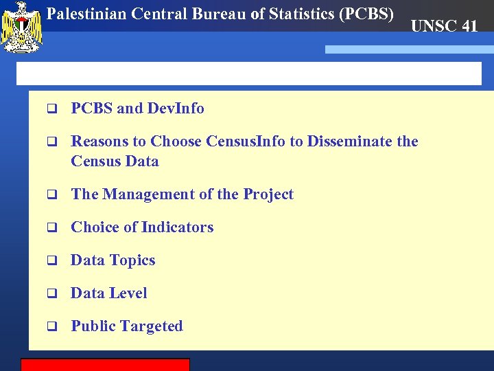 Palestinian Central Bureau of Statistics (PCBS) UNSC 41 q PCBS and Dev. Info q