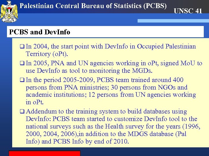 Palestinian Central Bureau of Statistics (PCBS) UNSC 41 PCBS and Dev. Info q In