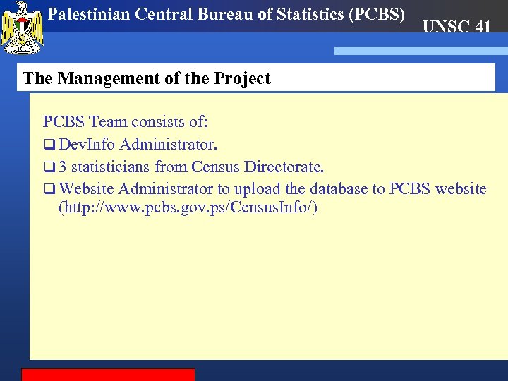 Palestinian Central Bureau of Statistics (PCBS) UNSC 41 The Management of the Project PCBS