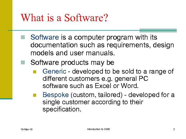 What is a Software? n Software is a computer program with its documentation such
